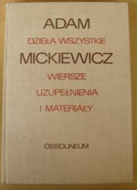 Miniatura okładki Mickiewicz Adam /oprac. Cz. Zgorzelski/ Wiersze, uzupełnienia i materiały. /Dzieła wszystkie. Seria I. Tom I. Część 4/ 