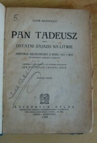 Zdjęcie nr 2 okładki Mickiewicz Adam /oprac. Jan Bystrzycki i Michał Janik/ Pan Tadeusz czyli ostatni zajazd na Litwie. Historja szlachecka z roku 1811 i 1812 we dwunastu księgach, wierszem.