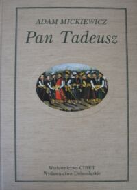 Miniatura okładki Mickiewicz Adam Pan Tadeusz, czyli Ostatni zajazd na Litwie. Historia szlachecka z r. 1811 i 1812 we dwunastu księgach wierszem.