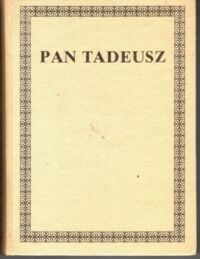 Miniatura okładki Mickiewicz Adam Pan Tadeusz, czyli Ostatni zajazd na Litwie. Historia szlachecka z r. 1811 i 1812 we dwunastu księgach wierszem.