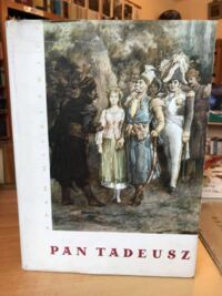 Miniatura okładki Mickiewicz Adam Pan Tadeusz czyli ostatni zajazd na Litwie. Historia szlachecka z r. 1811 i 1812 z ilustracjami M.E. Andriollego.