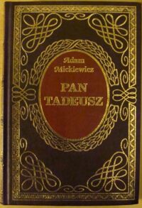 Miniatura okładki Mickiewicz Adam Pan Tadeusz, czyli Ostatni Zajazd na Litwie. Historia szlachecka z roku 1811 i 1812 we dwunastu księgach wierszem. /Ex Libris/