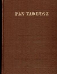 Miniatura okładki Mickiewicz Adam Pan Tadeusz czyli ostatni zajazd na Litwie. Historia szlachecka z roku 1811 i 1812 we dwunastu księgach wierszem.