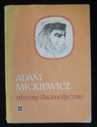 Miniatura okładki Mickiewicz Adam Utwory dramatyczne. /Dzieła poetyckie. Tom III/