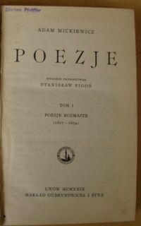 Zdjęcie nr 2 okładki Mickiewicz Adam /wyd. Stanisław Pigoń/ Poezje. T.I. Poezje rozmaite (1817-1854).