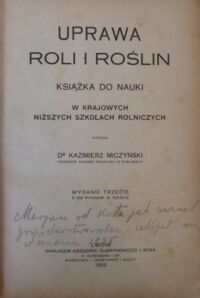 Miniatura okładki Miczyński Kazimierz Uprawa roli i roślin. Książka do nauki w krajowych niższych szkołach rolniczych.