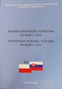 Miniatura okładki Mieczkowska Halina, Hvisc Jozef /red./ Polsko-słowackie stosunki po roku 1918.
Slovensko-polske vztahy po roku 1918.