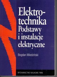 Miniatura okładki Miedziński Bogdan Elektrotechnika. Podstawy i instalacje elektryczne.