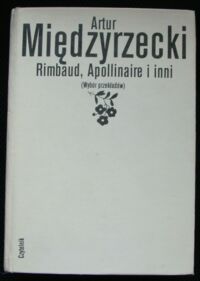 Miniatura okładki Międzyrzecki Artur Rimbaud, Apollinaire i inni.
(Wybór przekładów)