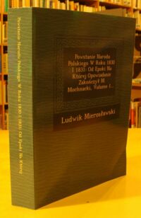 Miniatura okładki Mierosławski Ludwik Powstanie narodu polskiego w roku 1830 i 1831. Od epoki, na której opowiadanie swoje zakończył Maurycy Mochnacki. Tom I.