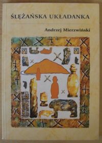 Miniatura okładki Mierzwiński Andrzej Ślężańska układanka. Strukturalno-semiotyczne poszukiwania kontekstu historycznego.