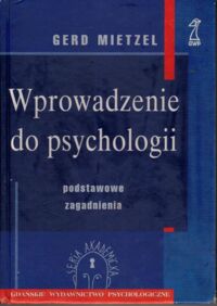 Miniatura okładki Mietzel Gerd Wprowadzenie do psychologii. Podstawowe zagadnienia.