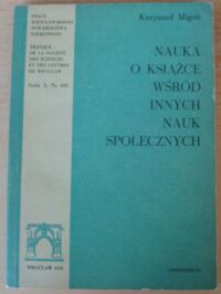 Miniatura okładki Migoń Krzysztof Nauka o książce wśród innych nauk społecznych.