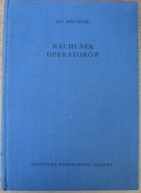 Miniatura okładki Mikusiński Jan Rachunek operatorów. /Monografie Matematyczne PAN. Tom 30/