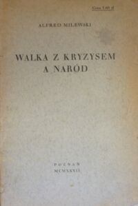 Miniatura okładki Milewski Alfred Walka z kryzysem a naród.