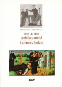 Miniatura okładki Milis Ludo J.R. Anielscy mnisi i ziemscy ludzie. Monastycyzm i jego znaczenie w społeczeństwie średniowiecznym.