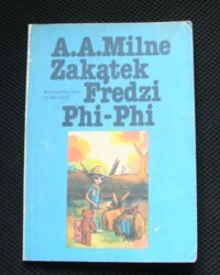 Miniatura okładki Milne A.A. /przekł. Adamczyk-Grabowska Monika/ Zakątek Fredzi Phi-Phi.