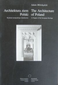 Miniatura okładki Miłobędzki Adam Architektura ziem Polski. Rozdział europejskiego dziedzictwa. The architecture of Poland. A Chapter of the European Heritage.