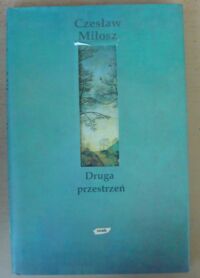 Miniatura okładki Miłosz Czesław Druga przestrzeń.