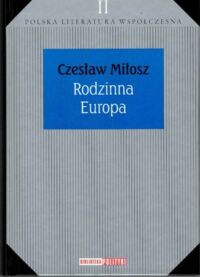 Miniatura okładki Miłosz Czesław Rodzinna Europa. /Biblioteka Polityki. Polska Literatura Współczesna. Tom II/