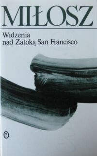 Miniatura okładki Miłosz Czesław Widzenia nad Zatoką San Francisco.