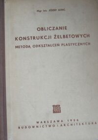 Miniatura okładki Minc Józef Obliczanie konstrukcji żelbetowych metodą odkształceń plastycznych.