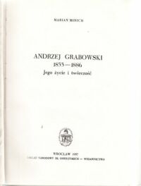 Miniatura okładki Minich Marian Andrzej Grabowski 1833-1886. Jego życie i twórczość. /Studia z historii sztuki. Tom VI/