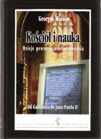 Miniatura okładki Minois Georges /przeł. Szymanowski Adam/ Kościół i nauka. Dzieje pewnego niemienia. Od Galileusza do Jana Pawła II. /Nowa Marianna/