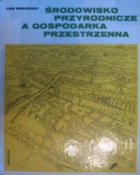 Miniatura okładki Minorski Jan Środowisko przyrodnicze a gospodarka przestrzenna.