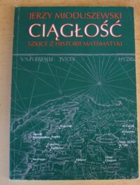 Miniatura okładki Mioduszewski Jerzy Ciągłość. Szkice z historii matematyki.