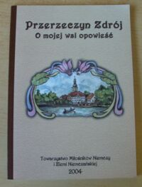 Miniatura okładki Mirek Bożena Przerzeczyn Zdrój. O mojej wsi opowieść.