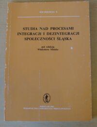 Miniatura okładki Misiak Władysław /red./ Studia nad procesami integracji i dezintegracji społeczności Śląska. /Socjologia. Tom X/