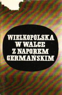 Miniatura okładki Miśkiewicz Benon /pod red./ Wielkopolska w walce z naporem germańskim.