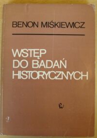 Miniatura okładki Miśkiewicz Benon Wstęp do badań historycznych.