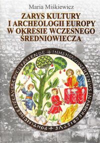 Miniatura okładki Miśkiewicz Maria Zarys kultury i archeologii Europy w okresie wczesnego średniowiecza.