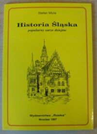 Miniatura okładki Mizia Stefan Historia Śląska. Popularny zarys dziejów.