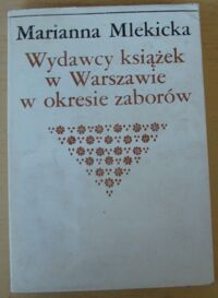 Miniatura okładki Mlekicka Marianna Wydawcy książek w Warszawie w okresie zaborów.