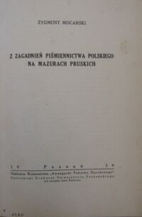 Zdjęcie nr 2 okładki Mocarski Zygmunt Z zagadnień piśmiennictwa polskiego na Mazurach Pruskich.