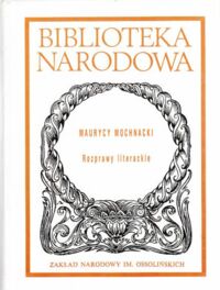 Miniatura okładki Mochnacki Maurycy /oprac. M. Strzyżewski/ Rozprawy literackie. /Seria I. Nr 297/