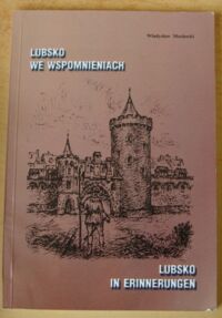 Miniatura okładki Mochocki Władysław Lubsko we wspomnieniach. Lubsko in Erinnerungen.