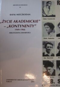 Miniatura okładki Moczkodan Rafał "Życie Akademickie" - "Kontynenty" 1949-1966. Bibliografia zawartości. /Archiwum Emigracji XI. Źródła i materiały do dziejów emigracji polskiej po 1939 roku/