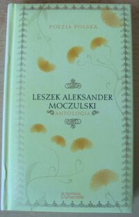 Miniatura okładki Moczulski Leszek Aleksander Antologia. /Poezja Polska. Tom 55/