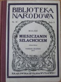 Miniatura okładki Molier Mieszczanin szlachcicem. Komedja w pięciu aktach z baletem. /Seria II. Nr 10/