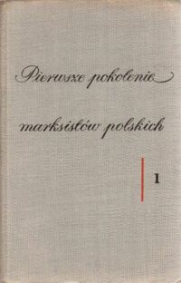 Miniatura okładki Molska Alina /wyb./ Pierwsze pokolenie marksistów polskich. Wybór pism i materiałów źródłowych z lat 1878-1886. Tom I-II. 