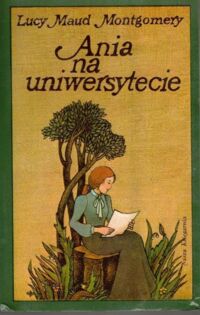 Miniatura okładki Montgomery Lucy Maud /ilustr. B. Zieleniec/ Ania na uniwersytecie.