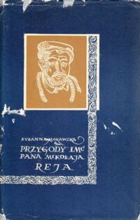 Miniatura okładki Morawska Zuzanna Przygody imć pana Mikołaja Reja. Powieść historyczna z szesnastego wieku.