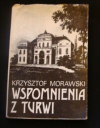 Miniatura okładki Morawski Krzysztof Wspomnienia z Turwi.