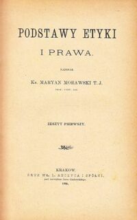 Miniatura okładki Morawski Maryan Ks. Podstawy etyki i prawa. Zeszyt 1 i 2 /współoprawne/