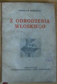 Zdjęcie nr 2 okładki Morawski Zdzisław Z odrodzenia włoskiego. Dwie tragedje weneckie w XV wieku. Zorze dantejskie. Z teki nowelistów.