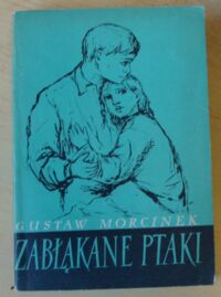 Miniatura okładki Morcinek Gustaw /ilustr. St. Topfer/ Zbłąkane ptaki.